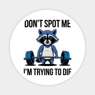 Funny racoon Don't Spot Me I'm Trying to Die Workout Gym Racoon Magnet